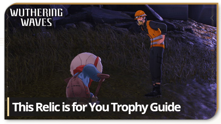 Wuthering Waves This Relic is for You Trophy Guide