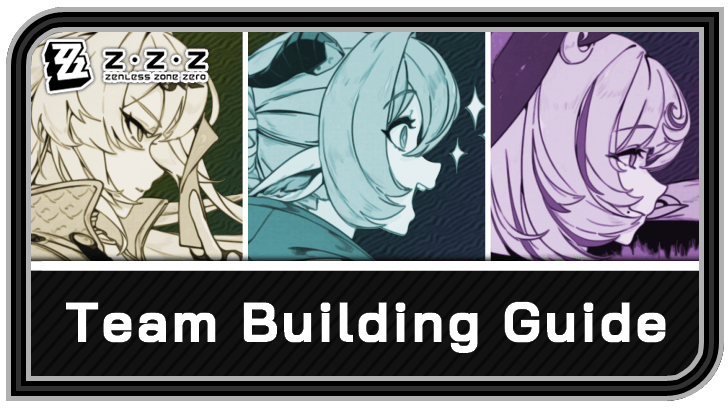 Zenless Zone Zero Team Building Guide and Tips