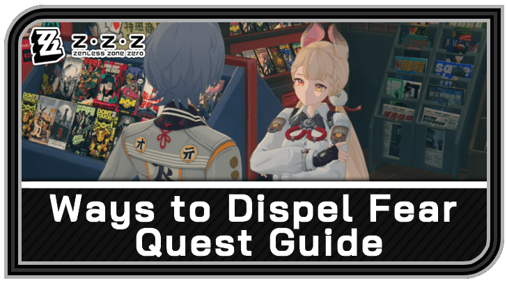 Zenless Zone Zero - Ways to Dispel Fear Commission Guide
