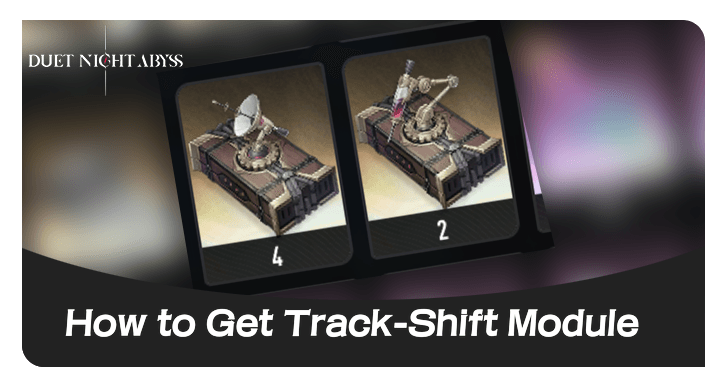 Duet Night Abyss - How to Get and Use Track-Shift Modules