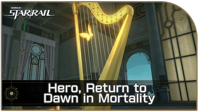 Honkai Star Rail - Hero, Return to Dawn in Mortality