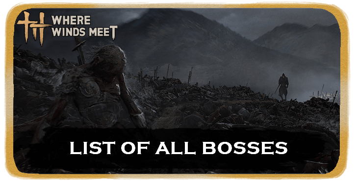 Where Winds Meet List of All Bosses