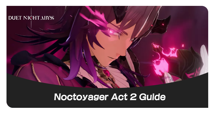 Duet Night Abyss Noctoyager Act 2 Guide