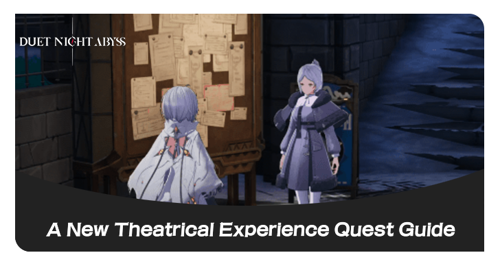 Duet Night Abyss A New Theatrical Experience Quest Guide