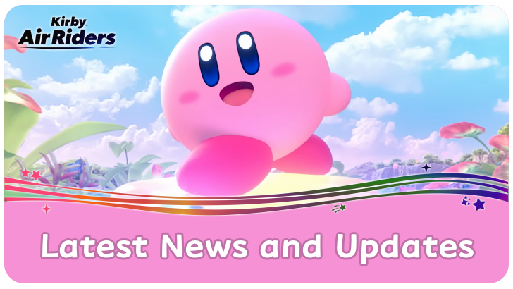 Kirby Air Riders Latest News and Updates