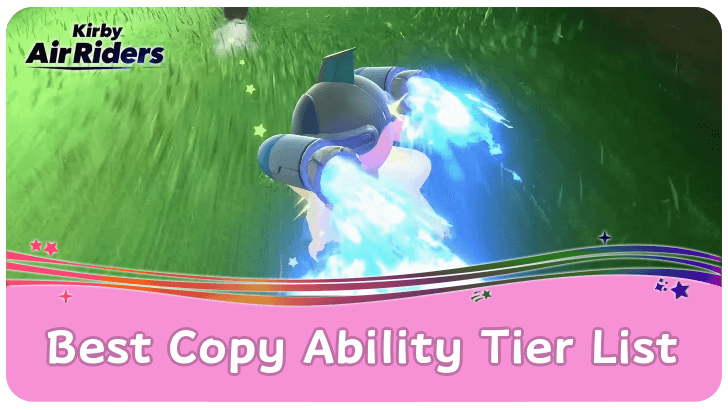 Kirby Air Riders Best Copy Ability Tier List