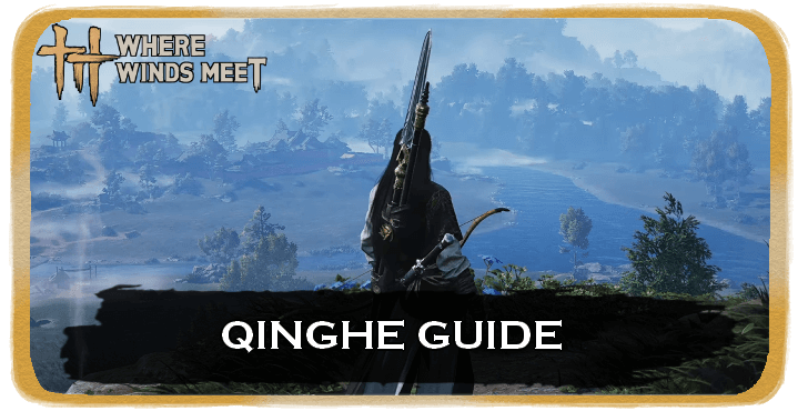Where Winds Meet - Qinghe Exploration Guide