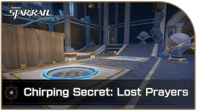 Honkai Star Rail - How to Get Chirping Secret Lost Prayers