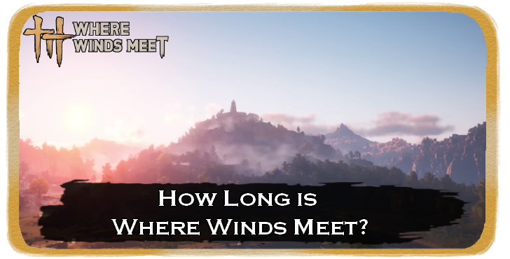 WWM - How Long is Where Winds Meet