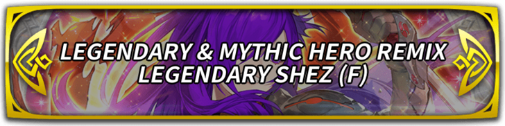 Legendary & Mythic Hero Remix: Legendary Shez (F) Banner