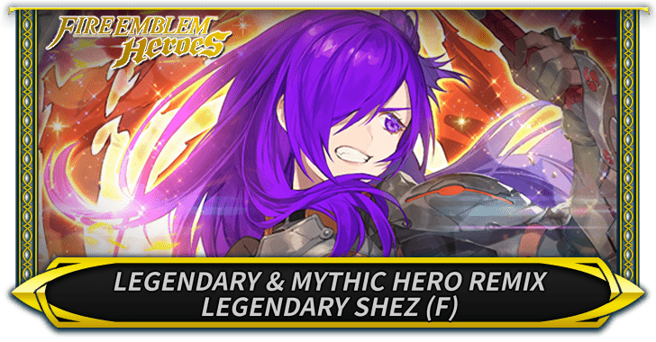 Legendary & Mythic Hero Remix: Legendary Shez (F)