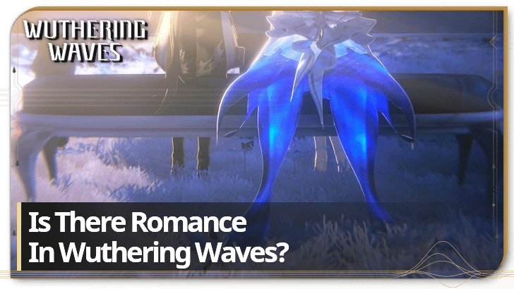 Wuthering Waves - Is There Romance in Wuthering Waves