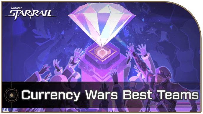 Honkai Star Rail - Currency Wars Best Teams