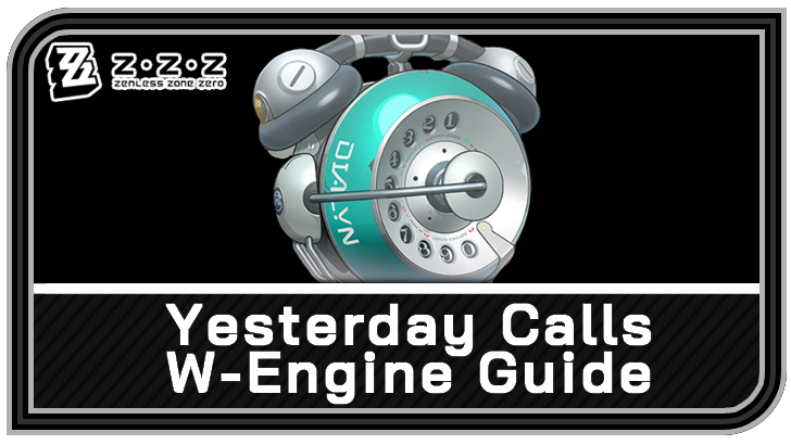 Zenless Zone Zero - Yesterday Calls W-Engine Guide