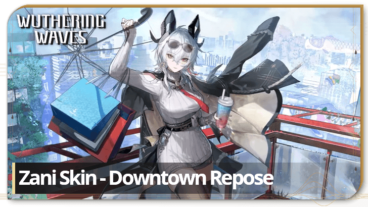 Wuthering Waves Zani Downtown Repose Outfit Guide