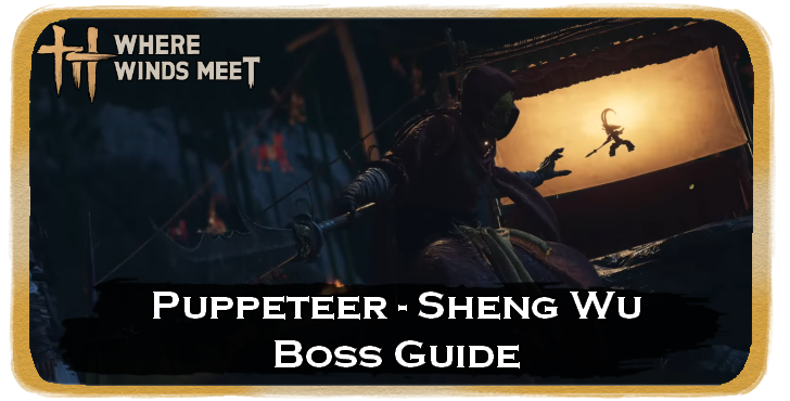 Where Winds Meet Puppeteer - Sheng Wu Location and How to Beat