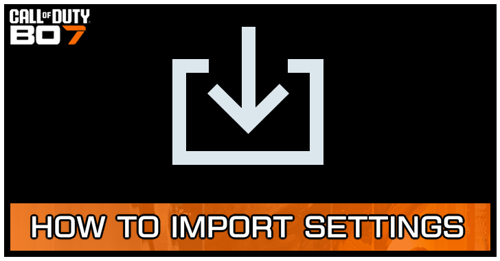 Black Ops 7 - How to Import Settings