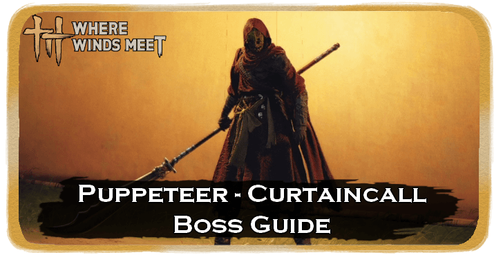 Where Winds Meet Puppeteer - Curtaincall Location and How to Beat