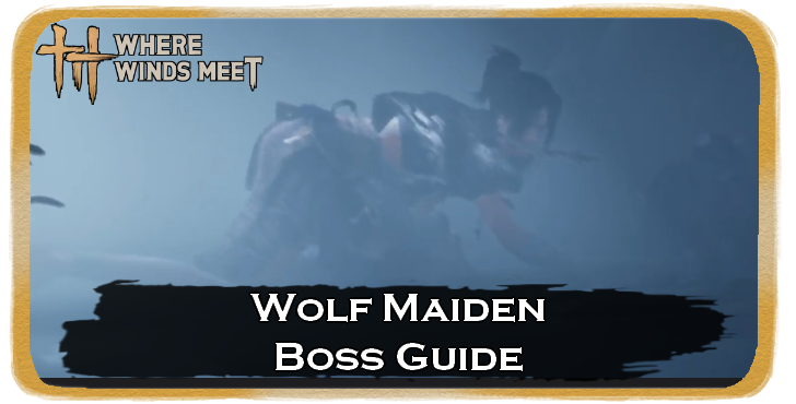 Where Winds Meet Wolf Maiden Location and How to Beat