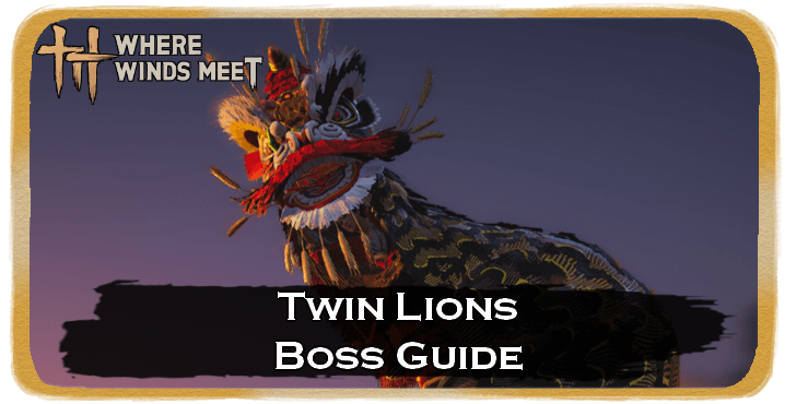 Where Winds Meet Twin Lions Location and How to Beat