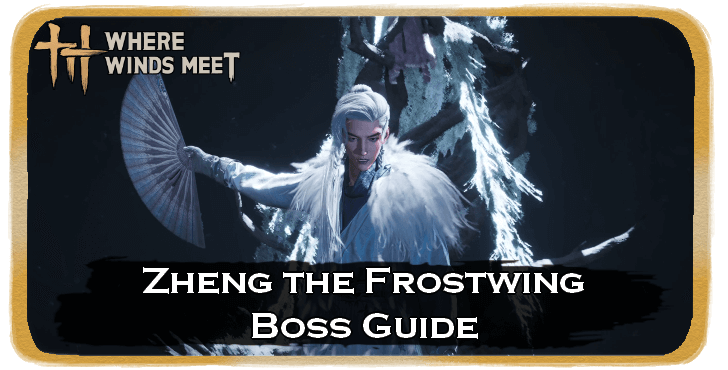 Where Winds Meet Zheng the Frostwing Location and How to Beat