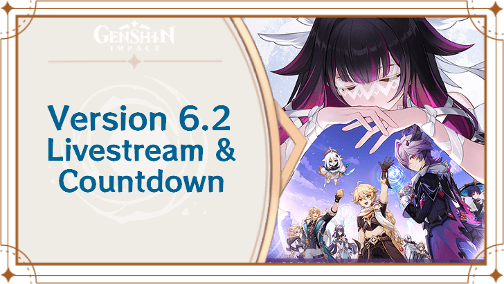 Genshin Impact - Version 6.2 Livestream and Countdown