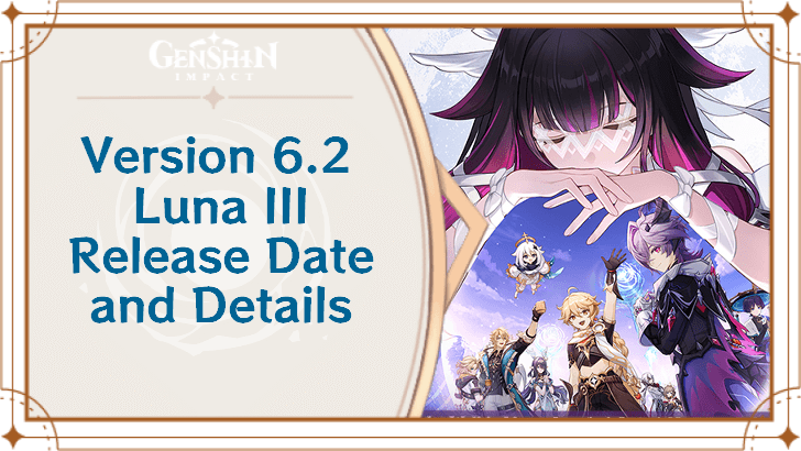 Genshin Impact - Version 6.2 Luna III Release and Details