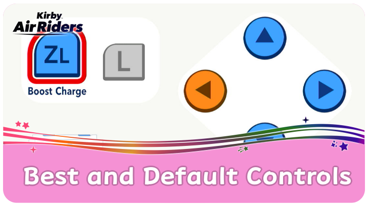 Kirby Air Riders Best and Default Controls
