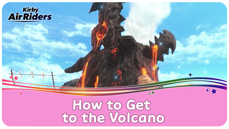 Kirby Air Riders How to Get to the Volcano