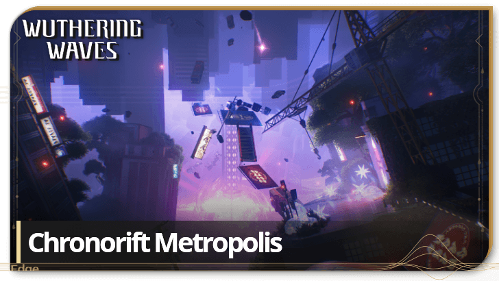 Wuthering Waves Chronorift Metropolis Map Guide