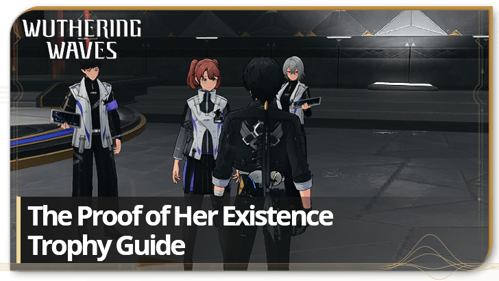 Wuthering Waves The Proof of Her Existence Trophy Guide