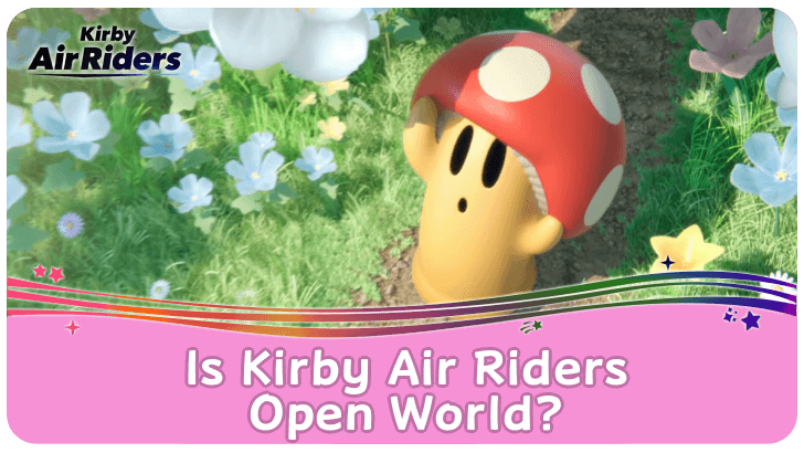 Kirby Air Riders is Kirby Air Riders Open World