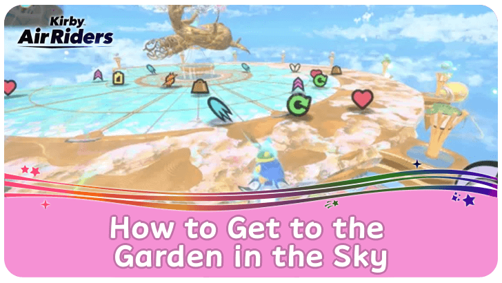 Kirby Air Riders How to Get to the Garden in the Sky
