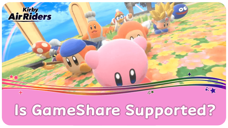 Kirby Air Riders Is GameShare Supported