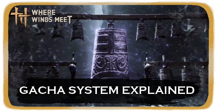 Gacha Systems Explained | Where Winds Meet|Game8