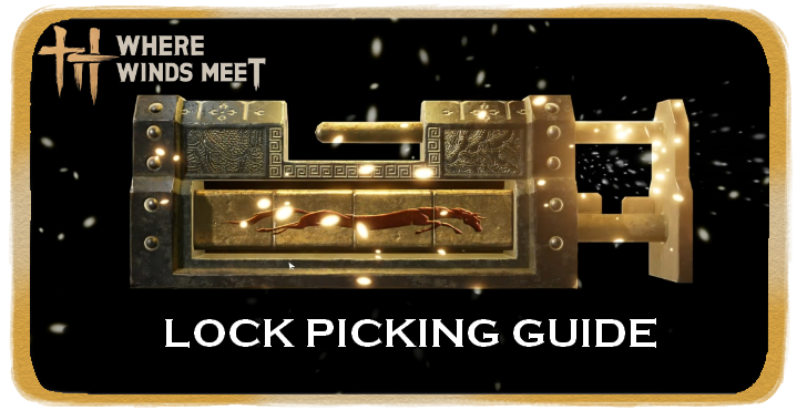 Where Winds Meet Lock Picking Guide How to Unlock Guarded Chests