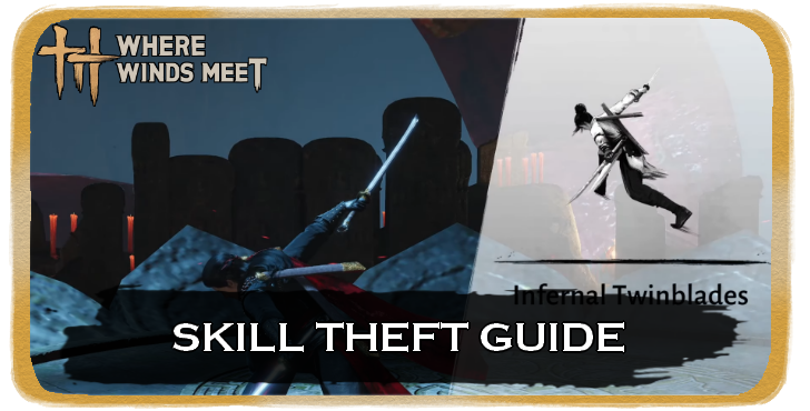 Where Winds Meet Skill Theft Guide: How to Steal Martial Arts |
