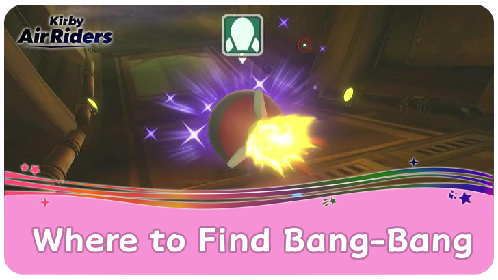 Kirby Air Riders Where to Find Bang-Bang