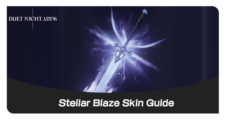 Duet Night Abyss Stellar Blaze Skin Guide