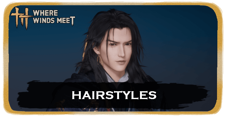 Where Winds Meet - List of All Hairstyles