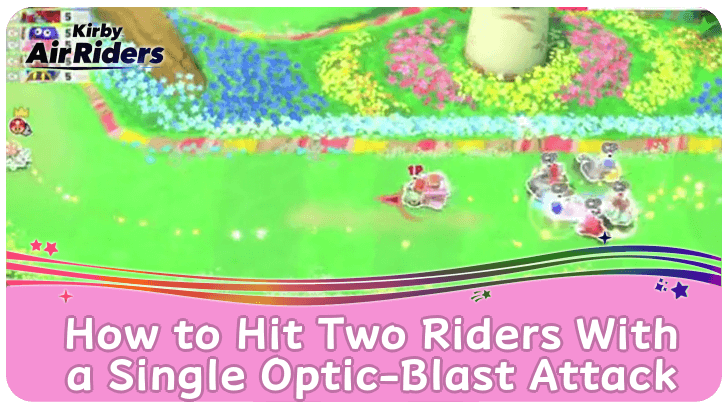 Kirby Air Riders How to Hit Two Riders With a Single Optic Blast Attack