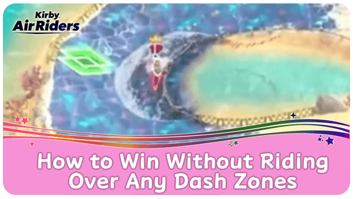 Kirby Air Riders How to Win Without Riding Over Any Dash Zones