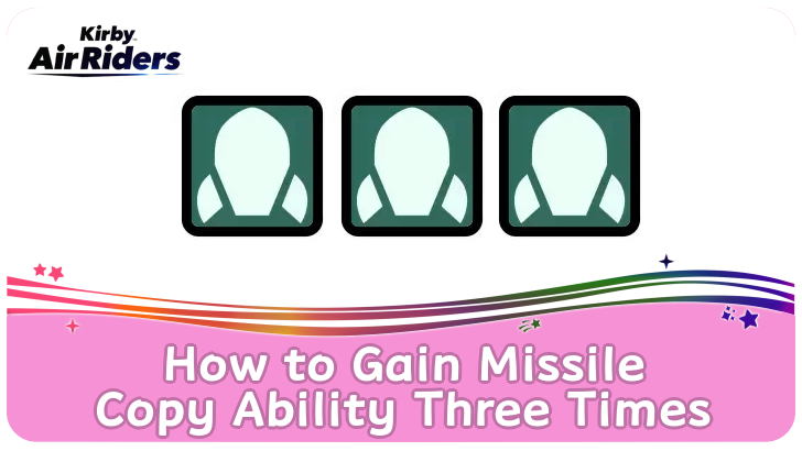 Kirby Air Riders How to Gain Missile Copy Ability Three Times