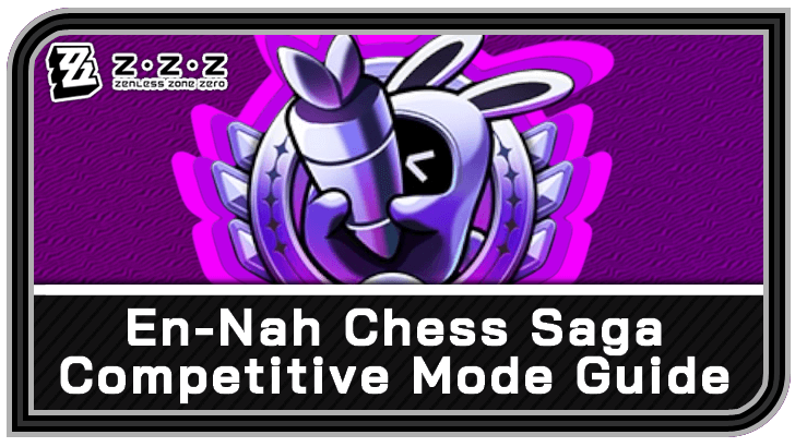 Zenless Zone Zero En-Nah Chess Saga Competitive Mode Guide and Best Lineups
