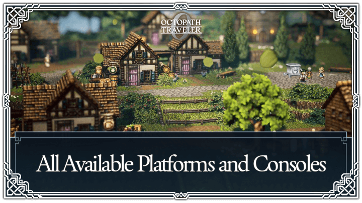 Octopath 0 All Available Platforms and Consoles