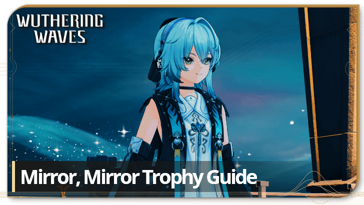 Wuthering Waves Mirror Mirror Trophy Guide