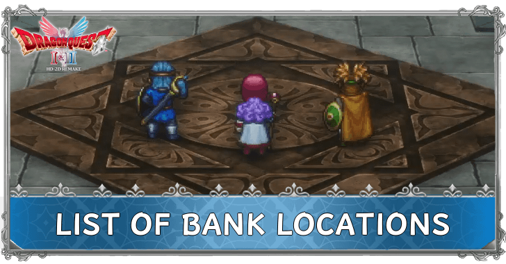 DRAGON QUEST I & II HD-2D Remake List of Bank Locations