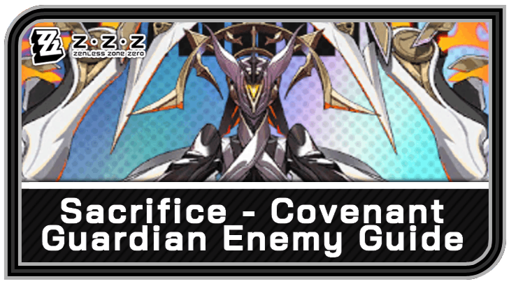 Zenless Zone Zero - Sacrifice - Covenant Guardian Enemy Guide