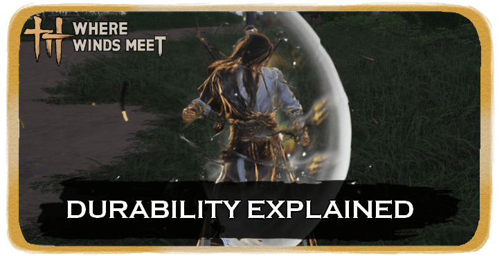 Where Winds Meet Gear Durability Explained