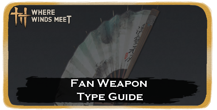 Fan Weapon Type Guide